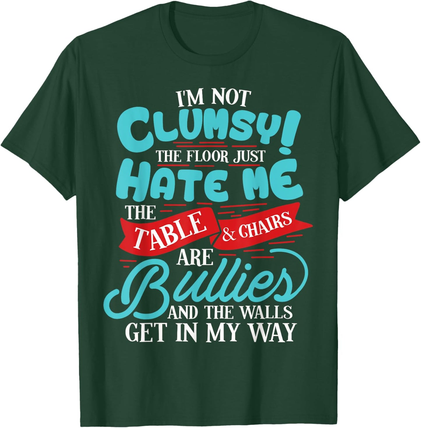 Funny I'm Not Clumsy Sarcastic Gift T-Shirt - T-Shirt | Forest