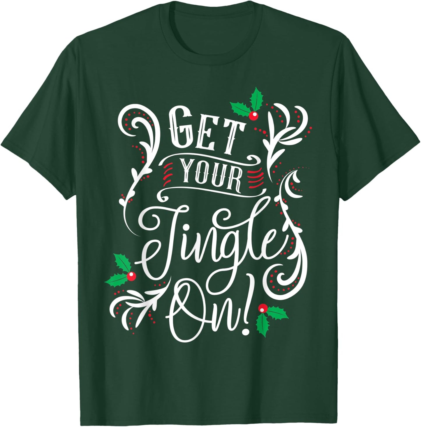 Get Your Jingle On - Happy Bubbly Christmass T-Shirt - T-Shirt | Forest