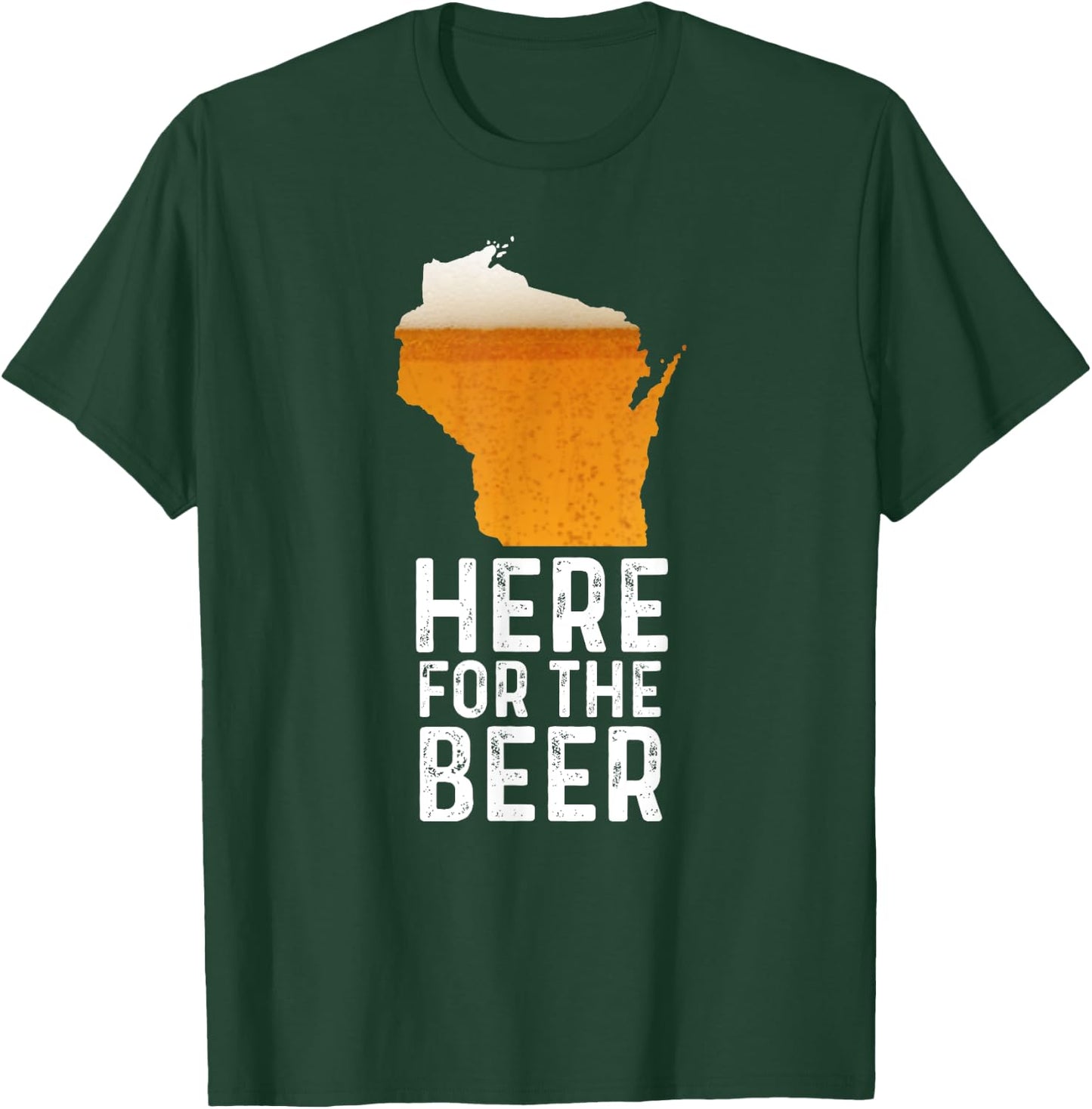 Funny Wisconsin Here For The Beer Craft Beer T-Shirt - T-Shirt | Forest