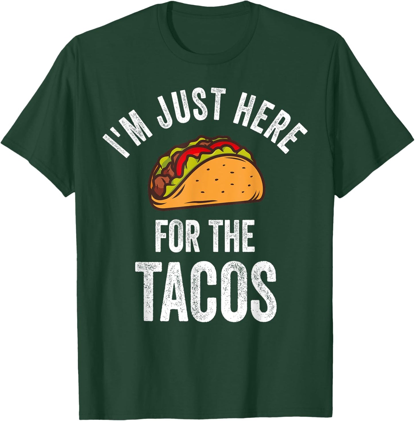 I'm Just Here For The Tacos Shirt Funny Mexican Party T-Shirt - T-Shirt | Forest