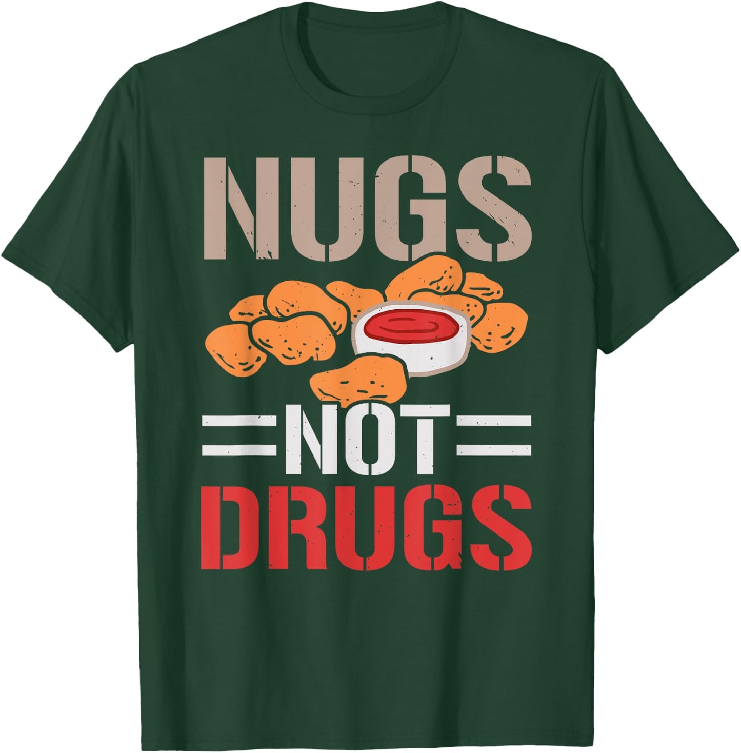 Nugs Not Drugs Chicken Nuggets Lover Foodie Nuggy T-Shirt - T-Shirt | Forest