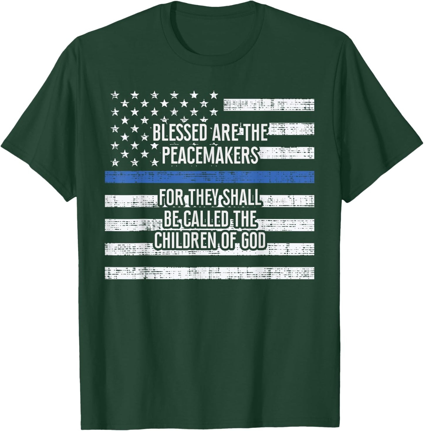 Blessed Are The Peacemakers Thin Blue Line Shirt Police T-Shirt - T-Shirt | Forest