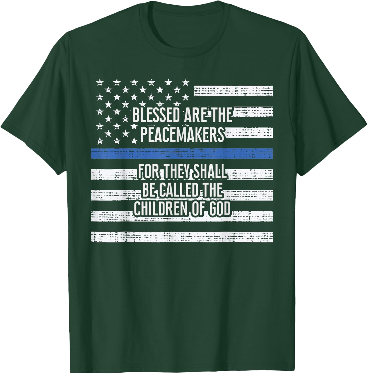 Blessed Are The Peacemakers Thin Blue Line Shirt Police T-Shirt - T-Shirt | Forest