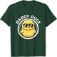 Daddy Duck Dad I Love Ducks Family Lover Funny Rubber Duck T-Shirt - T-Shirt | Forest