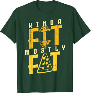 Kinda Fit Mostly Fat Pizza Lover Exercise Workout Fitness T-Shirt - T-Shirt | Forest