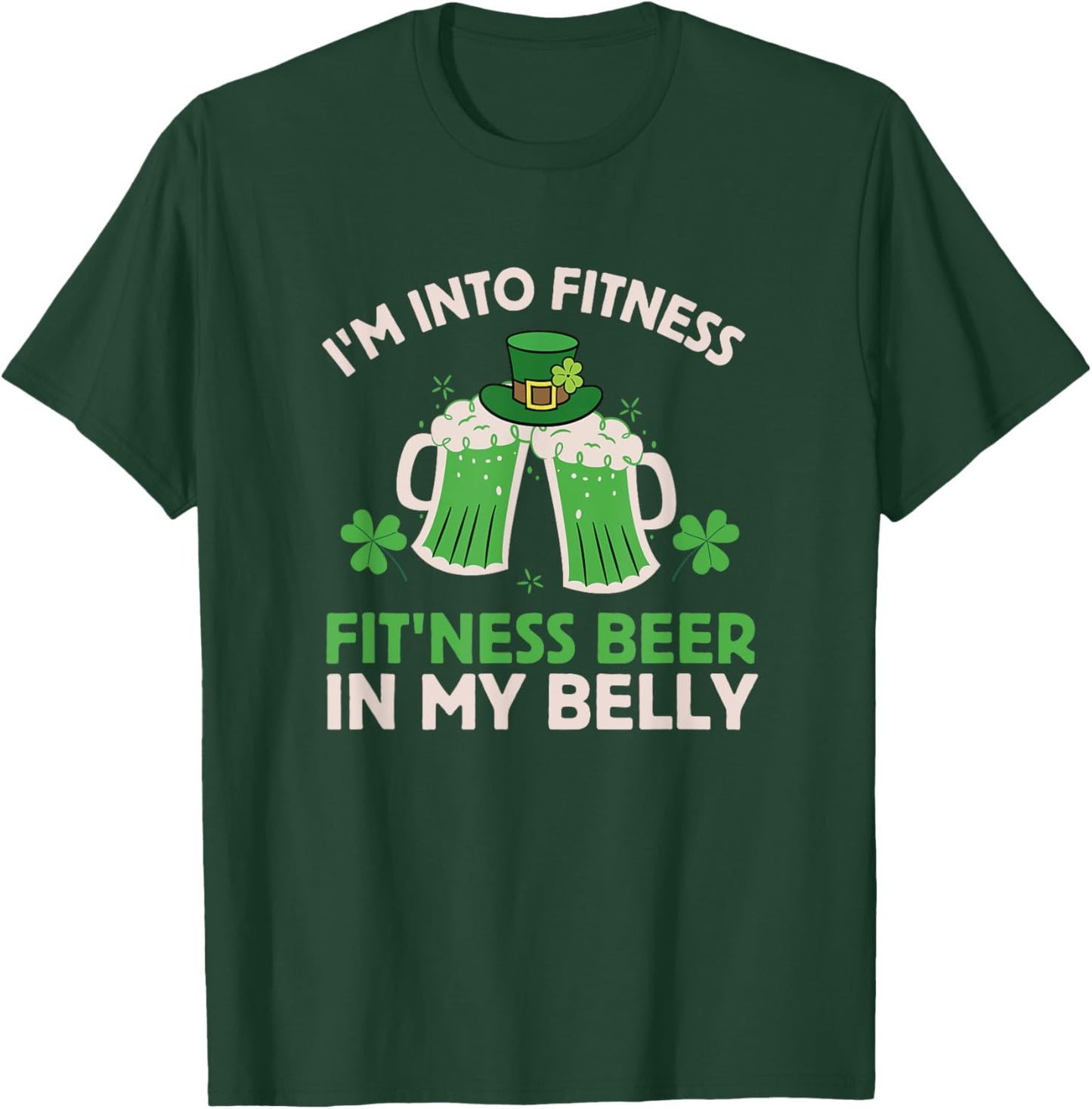 St Patricks Day I Stand on Fitness, Fitness, Beer in My Belly T-Shirt - T-Shirt | Forest