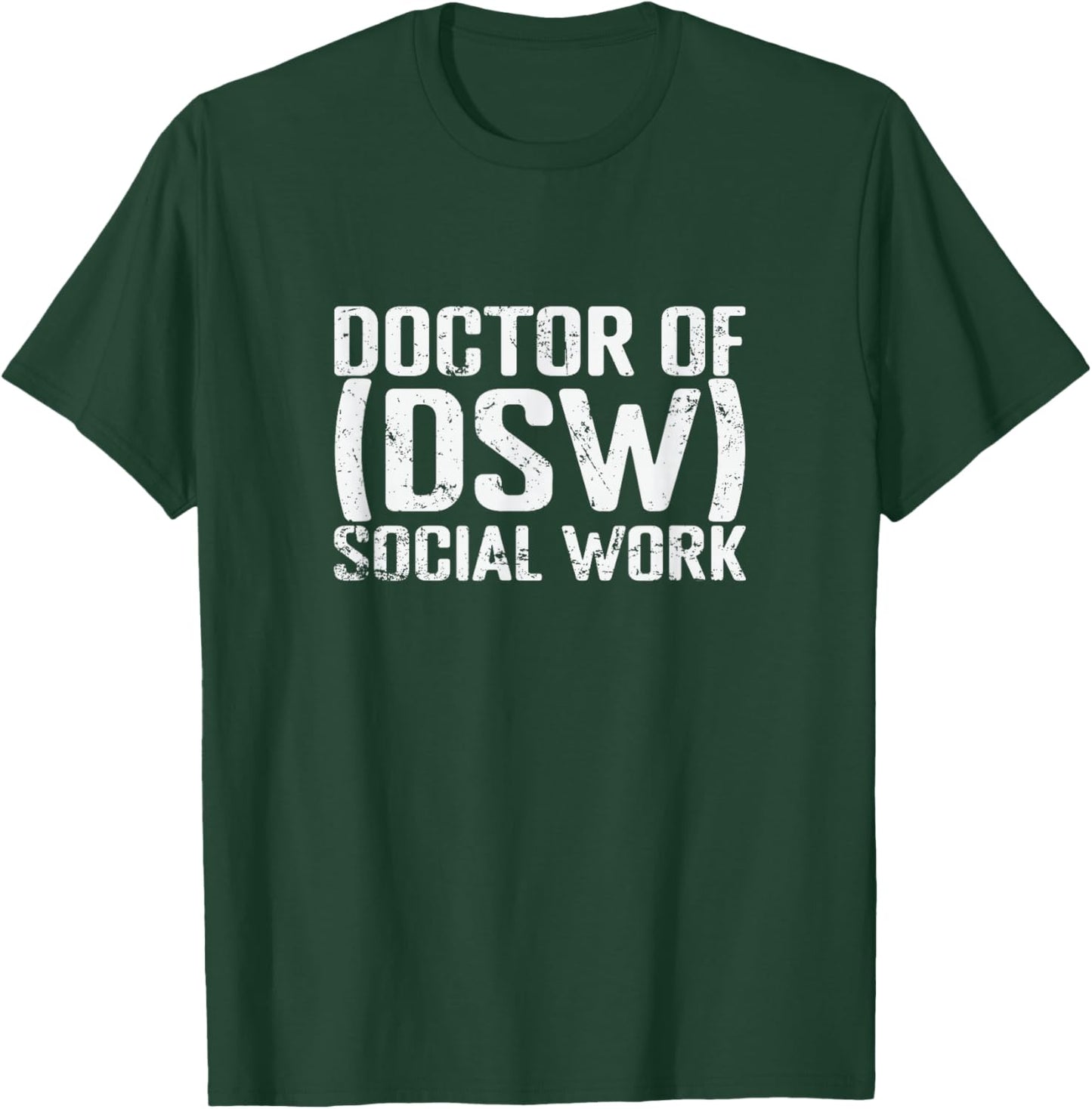 Doctor of Social Work (DSW) T-Shirt - T-Shirt | Forest
