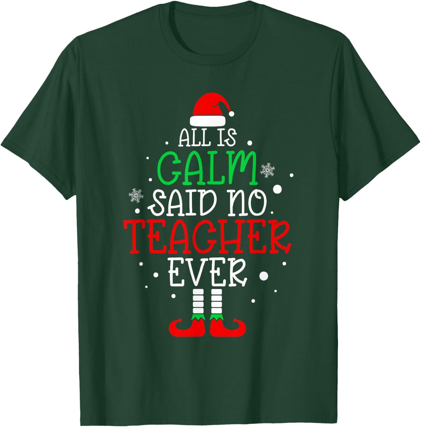 All Is Calm Said No Teacher Ever Funny Teacher Christmas T-Shirt - T-Shirt | Forest