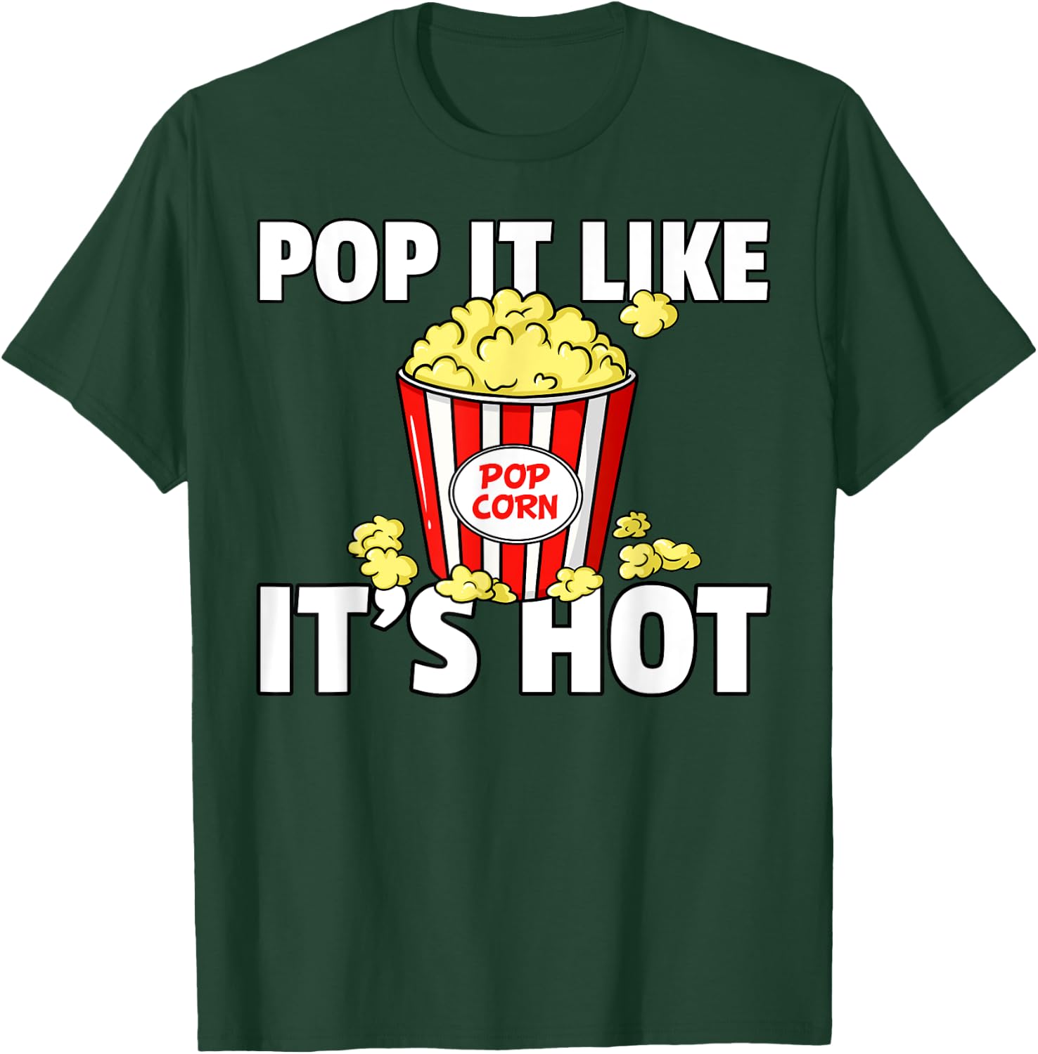 Pop It Like It's Hot Popcorn Gift Cinema Movie Snack T-Shirt - T-Shirt | Forest