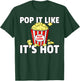 Pop It Like It's Hot Popcorn Gift Cinema Movie Snack T-Shirt - T-Shirt | Forest