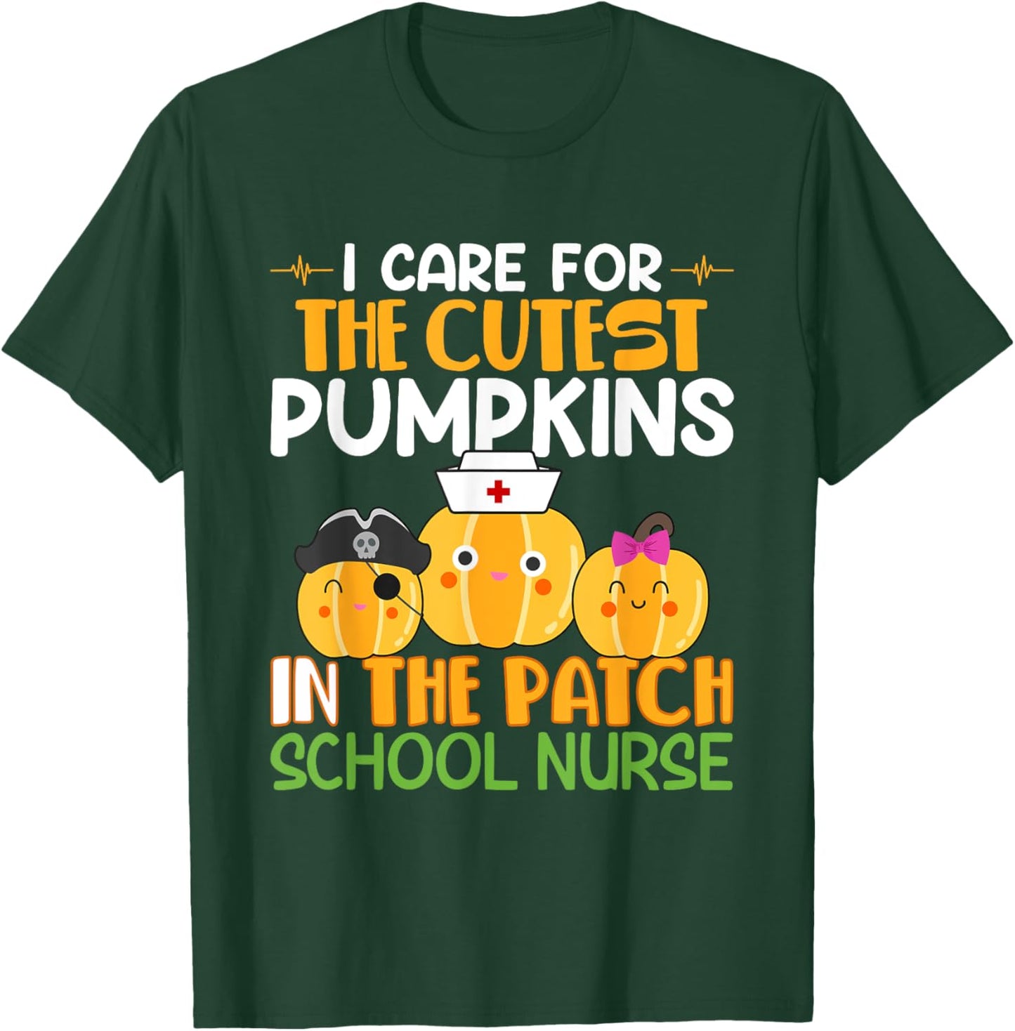 I Care For The Cutest Pumpkins In The Patch School Nurse T-Shirt - T-Shirt | Forest