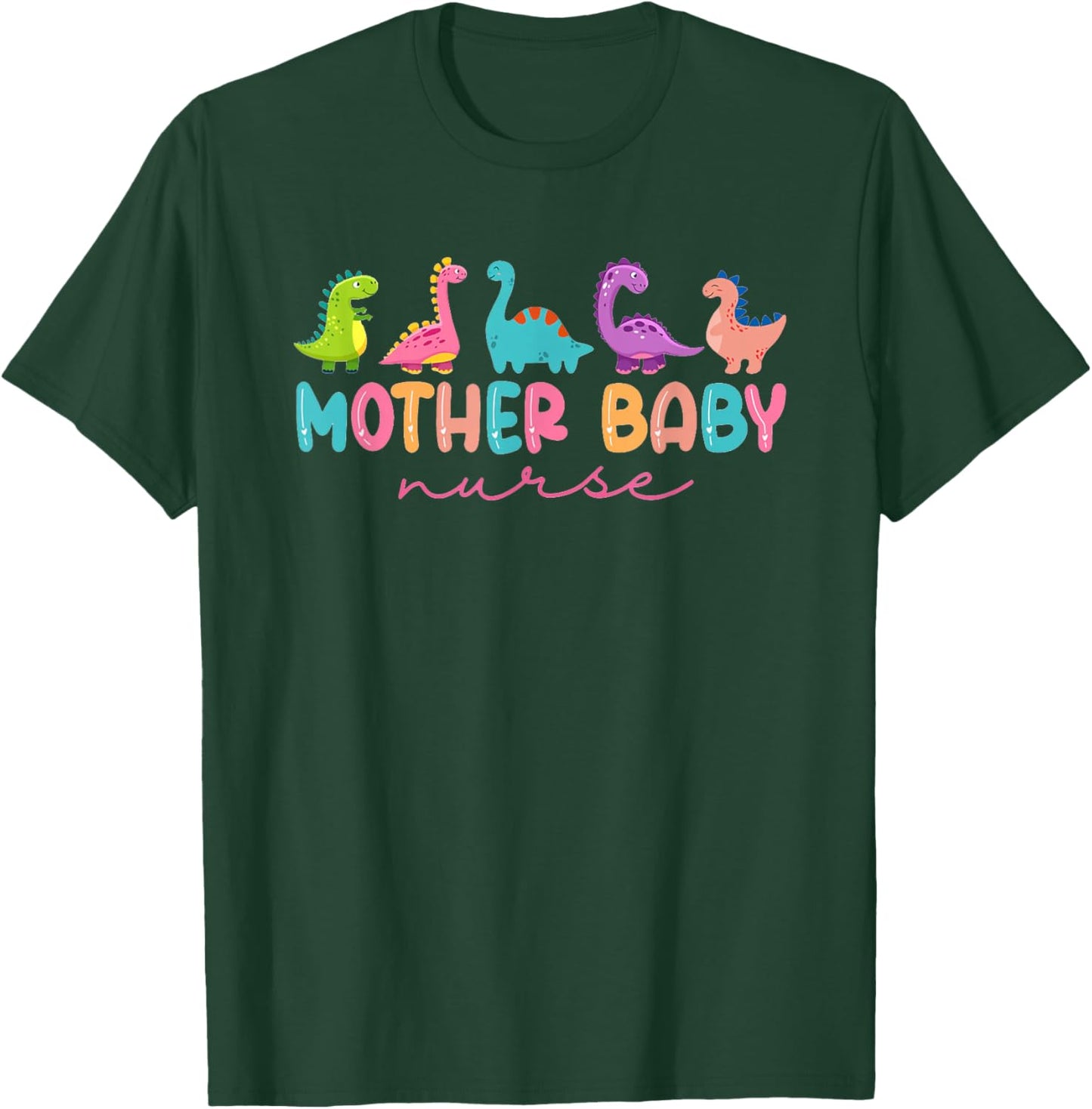 Women Mother Baby Nurse Dinosaur Postpartum RN Ob Nurse T-Shirt - T-Shirt | Forest