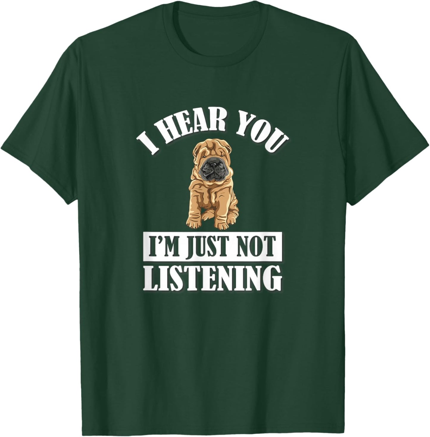 Cute Hear You Not Listening Shar Pei Dog Lover T-Shirt - T-Shirt | Forest
