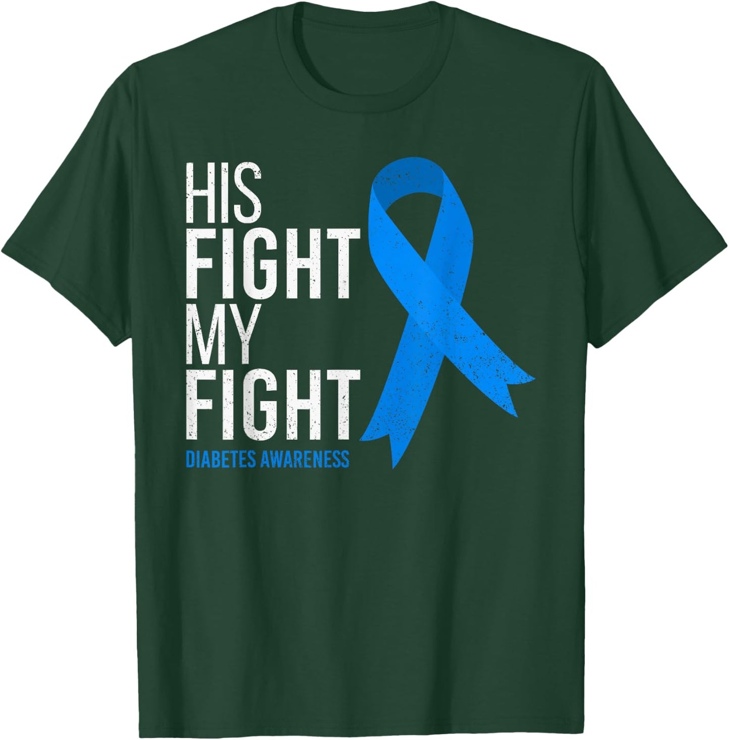His Fight is My Fight Diabetes Awareness T1D Type 1 T-Shirt - T-Shirt | Forest