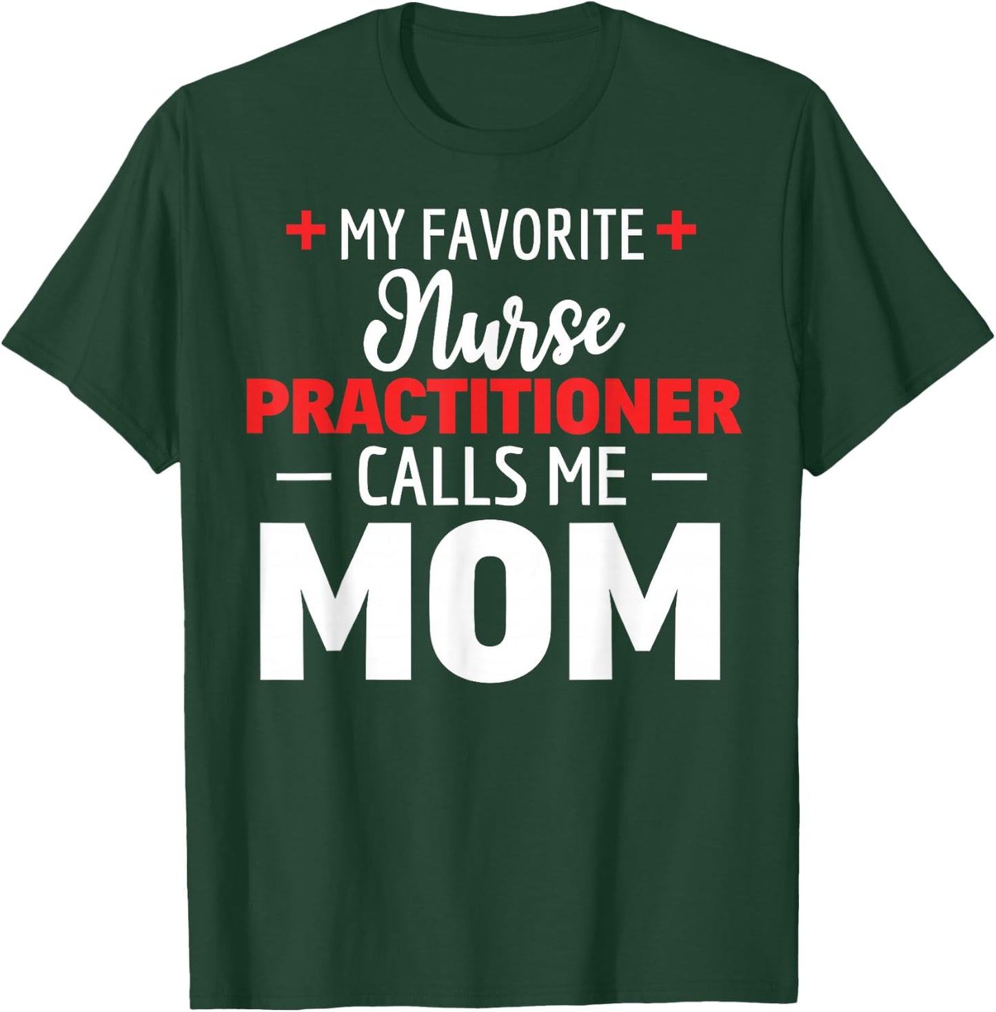 Favourite Nurse Practitioner Call Me Mum T-Shirt - T-Shirt | Forest