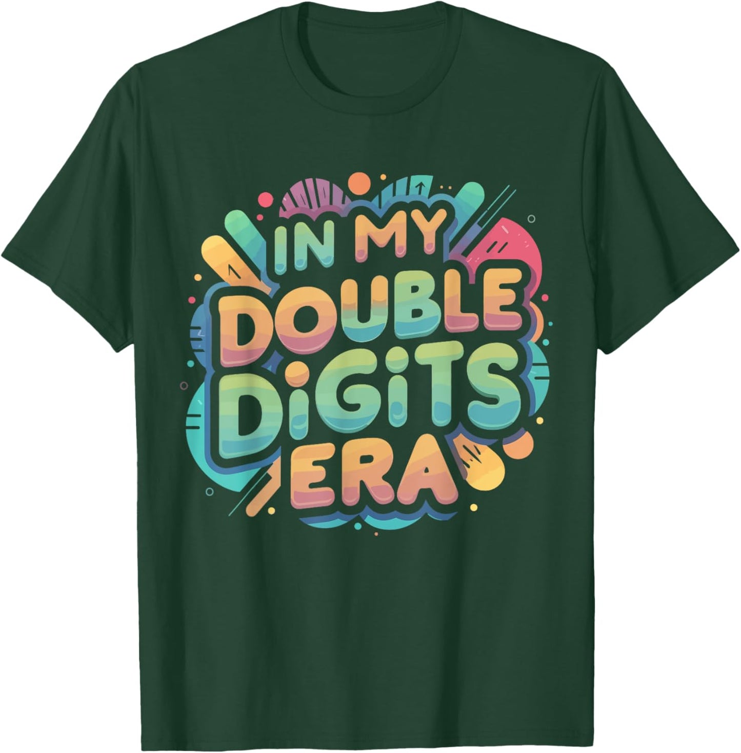 In My Double Digits Era Shirt Funny 10th Birthday Version T-Shirt - T-Shirt | Forest