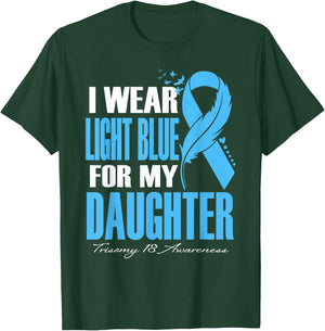 I Wear Light Blue For My Daughter Trisomy 18 Awareness T-Shirt - T-Shirt | Forest