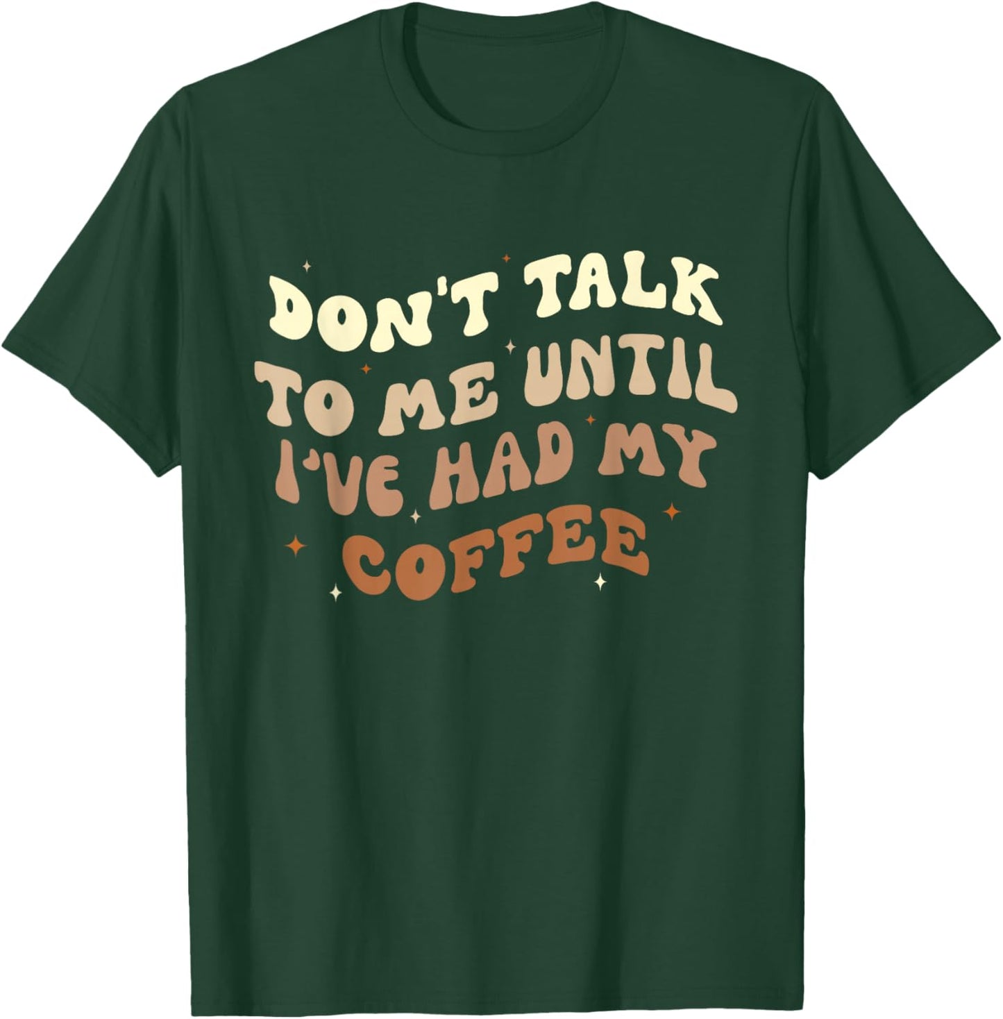 Don't Talk to Me Until I've Had my Coffee Groovy T-Shirt - T-Shirt | Forest