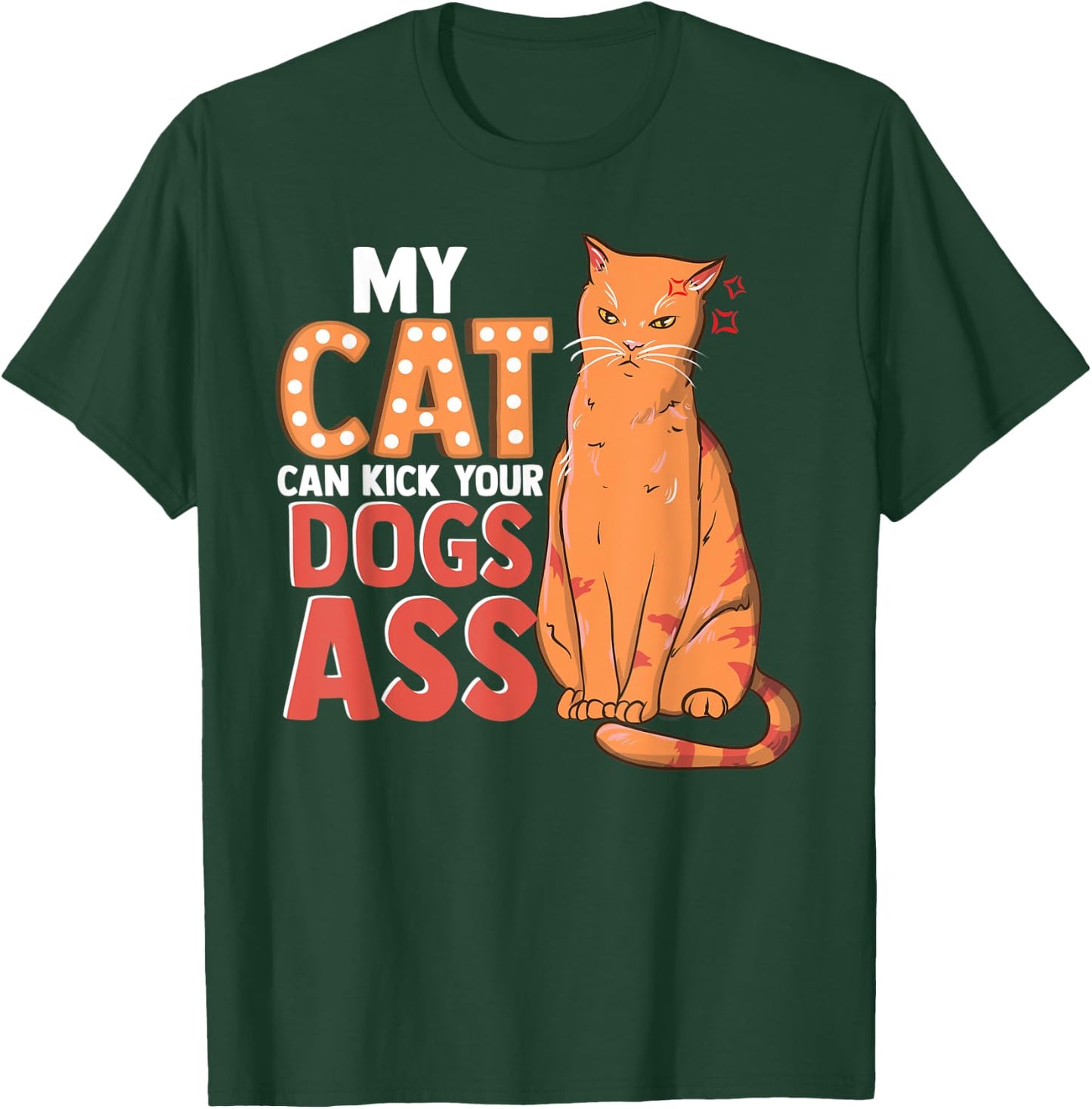 My Cat Can Kick your Dogs Ass Shirt T-Shirt - T-Shirt | Forest