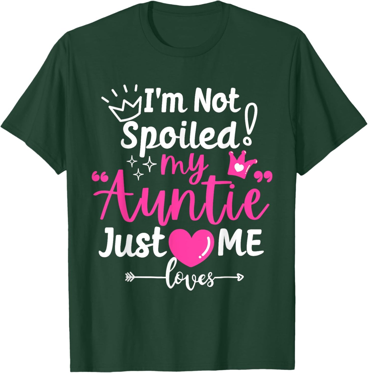 I'm Not Spoiled My Auntie Just Loves Me a Team Kids Matching T-Shirt - T-Shirt | Forest