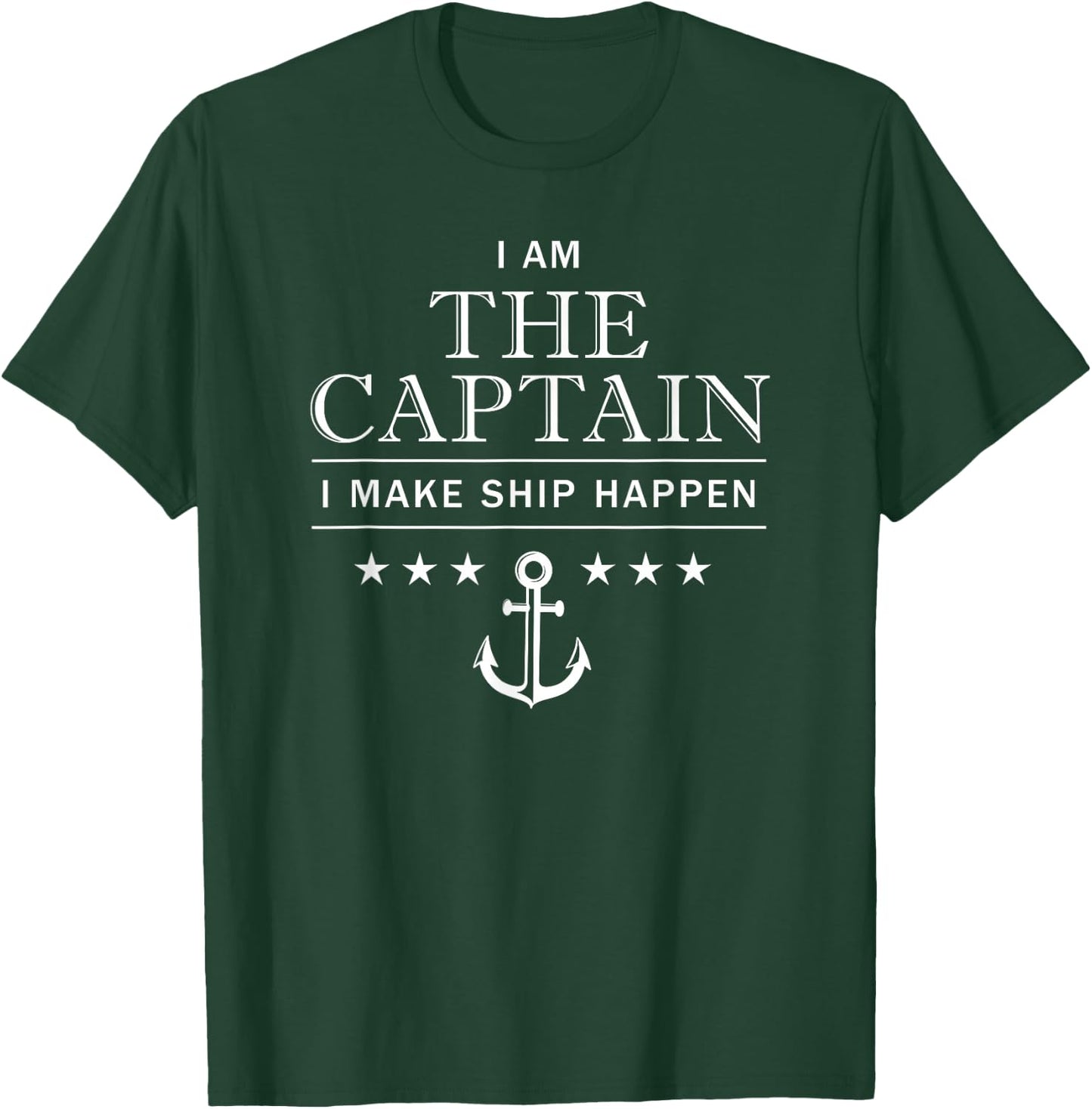 I am the captain, I make ship happen, boating T-Shirt - T-Shirt | Forest