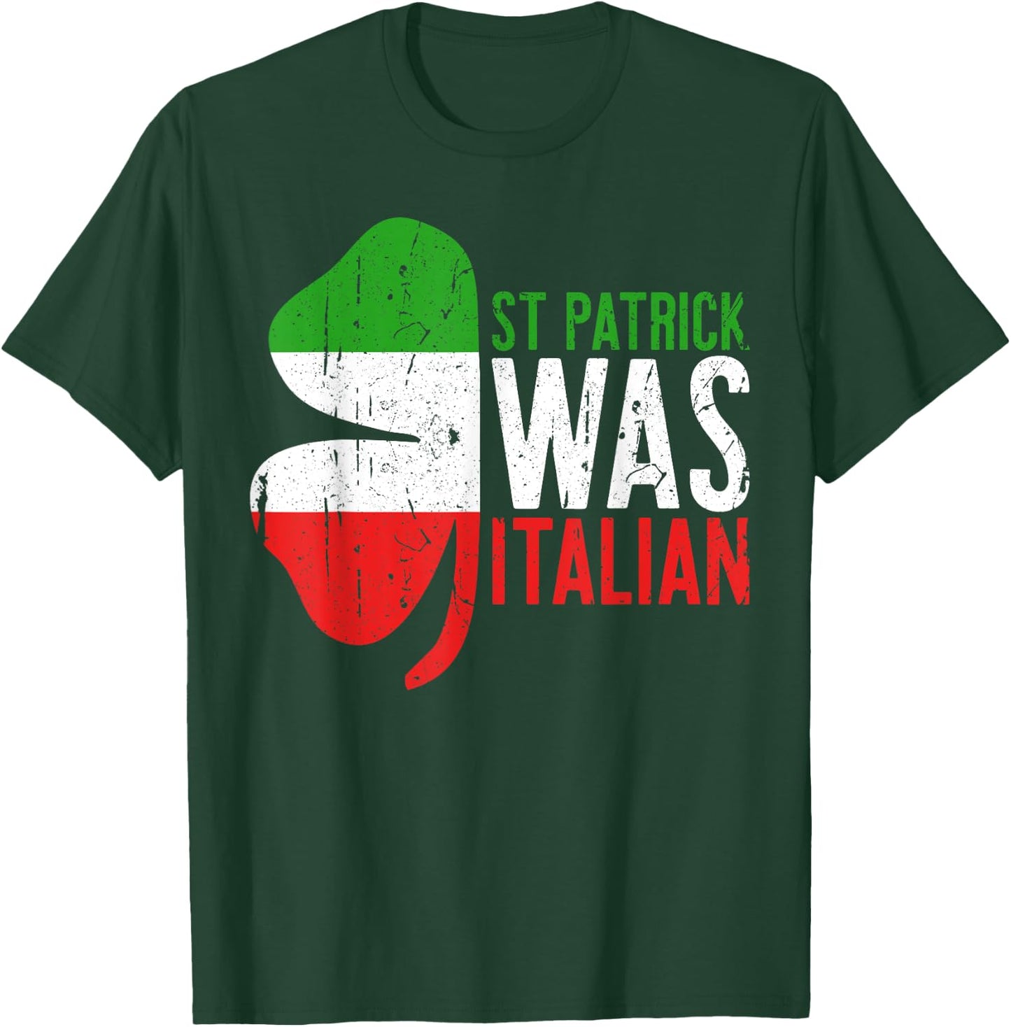 St Patrick Was Italian Shirt Irish Men Women St Patricks Day T-Shirt - T-Shirt | Forest