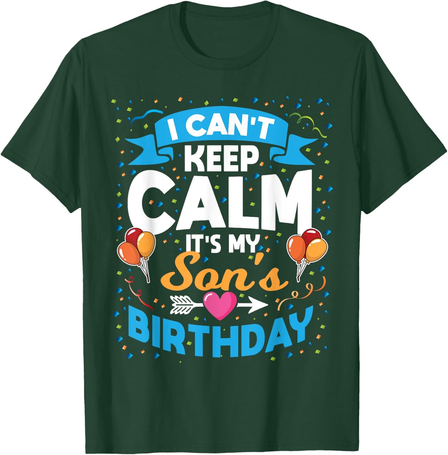 I Can't Keep Calm It's My Son Birthday T-Shirt - T-Shirt | Forest