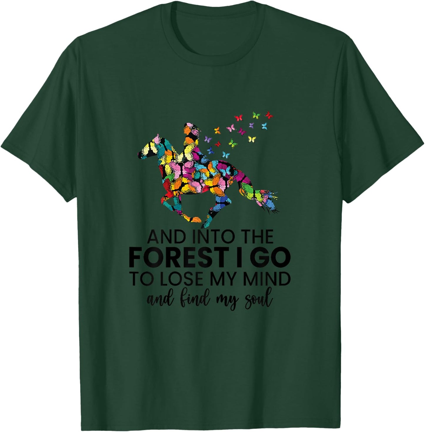 And Into The Forest I Go To Lose My Mind Horse Shirt T-Shirt - T-Shirt | Forest