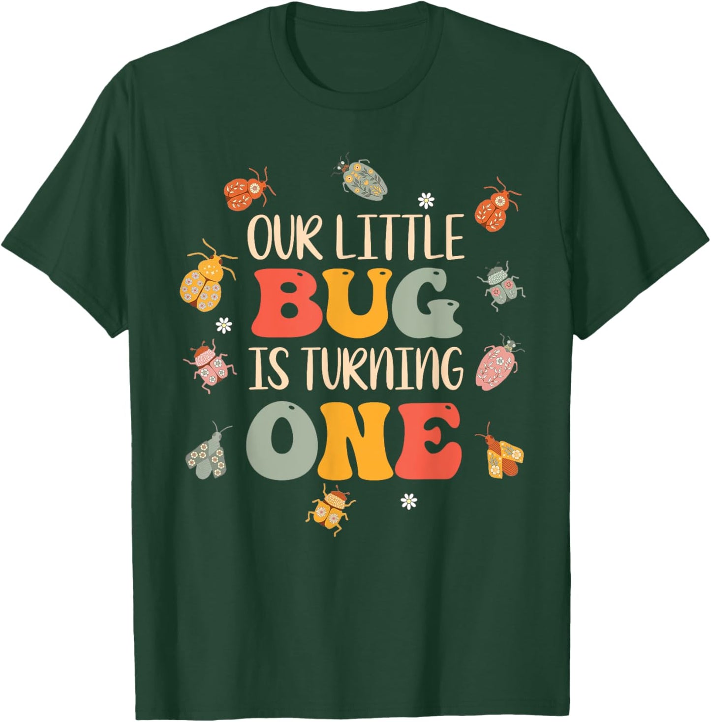Our Little Bug Is Turning One 1st Birthday Bug Insects T-Shirt - T-Shirt | Forest