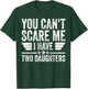 Father's Day You Can't Scare Me I Have Two Daughters T-Shirt - T-Shirt | Forest