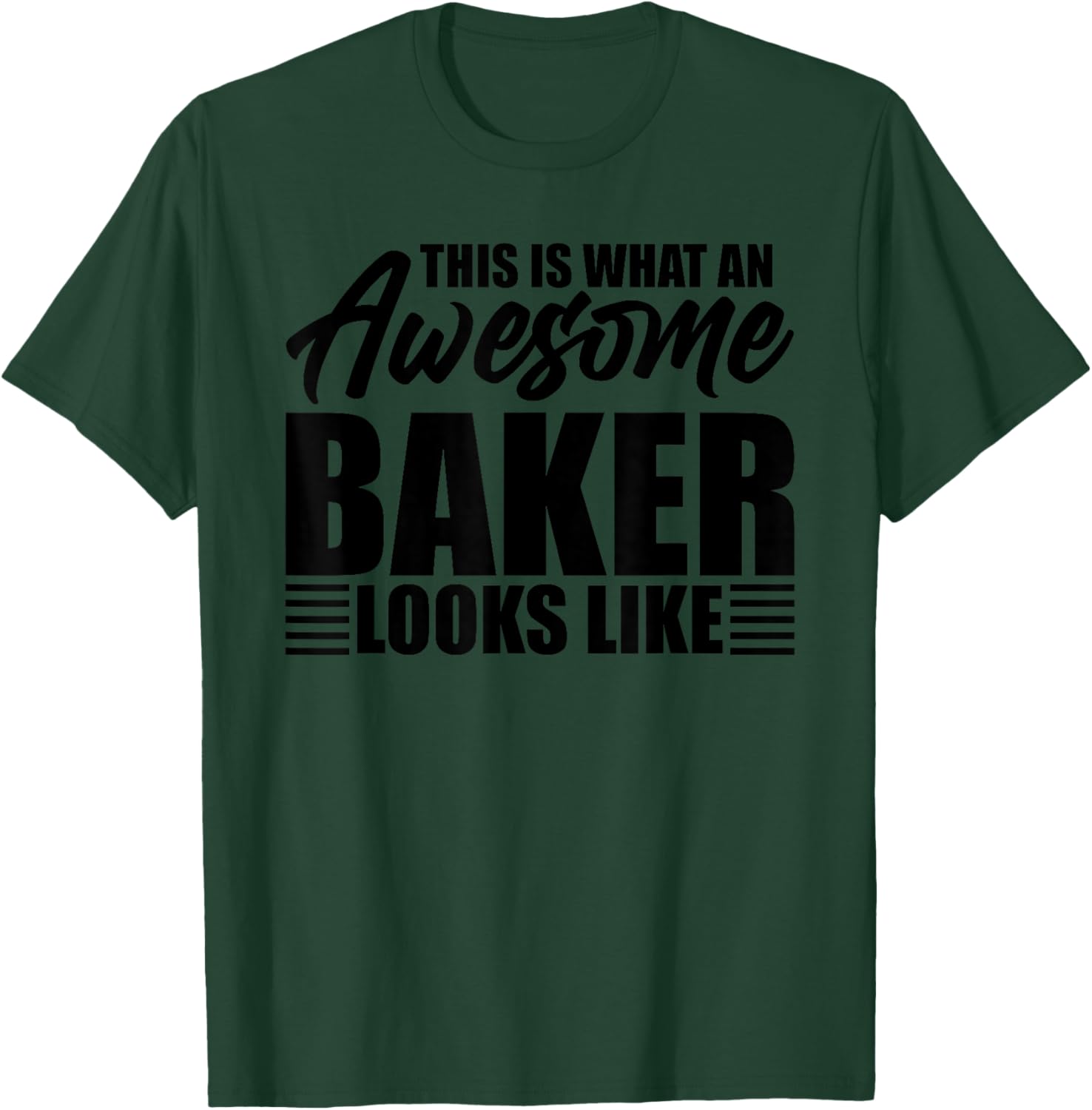 This is what an awesome baker looks like T-Shirt - T-Shirt | Forest