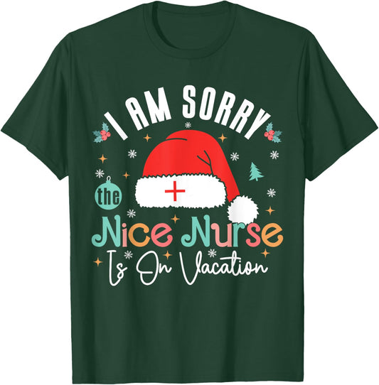 I Am Sorry The Nice Nurse Is On Vacation Nurse Christmas T-Shirt - T-Shirt | Forest