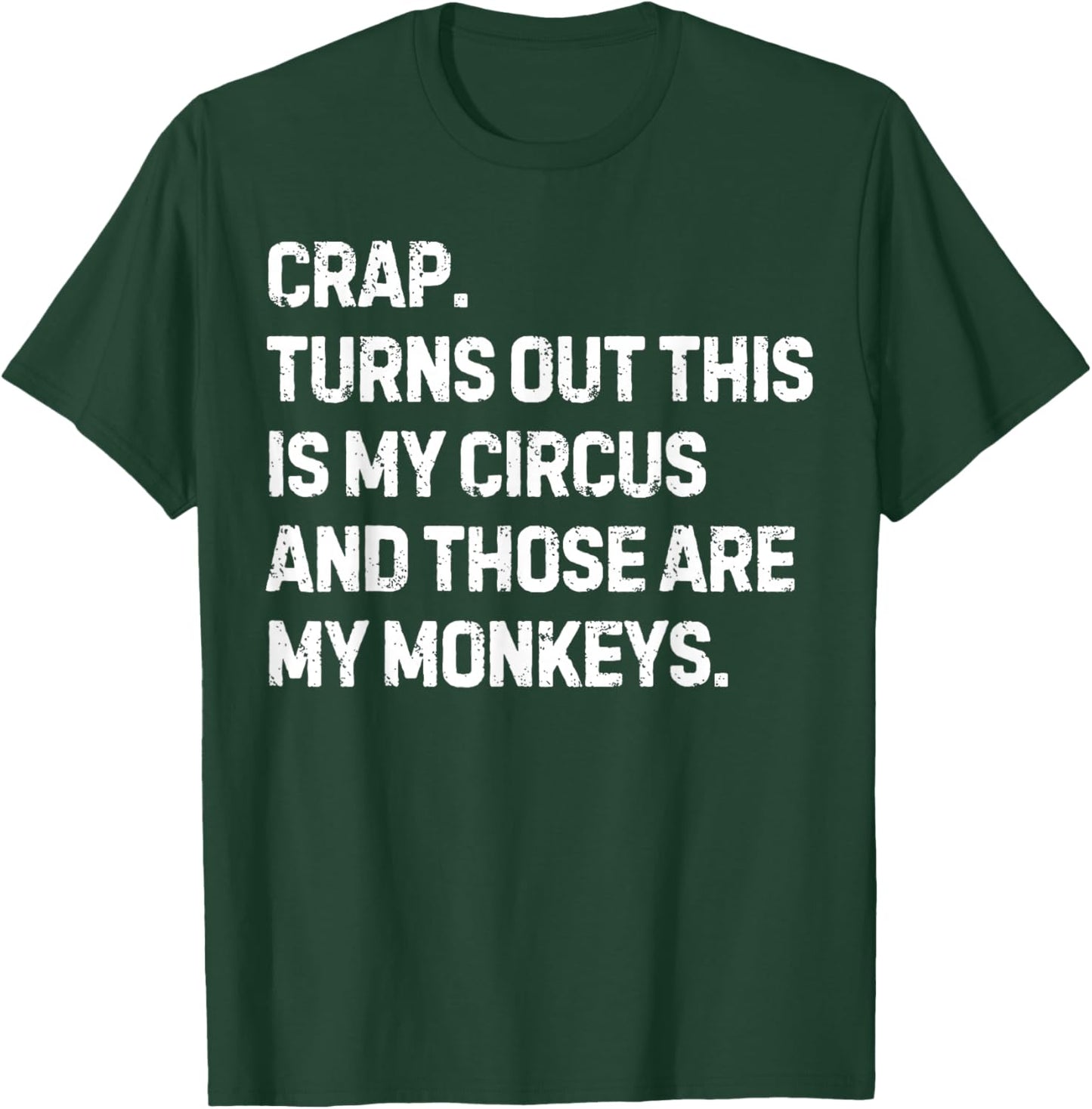 Funny Saying Crap Turns Out This Is My Circus Women Men Joke T-Shirt - T-Shirt | Forest