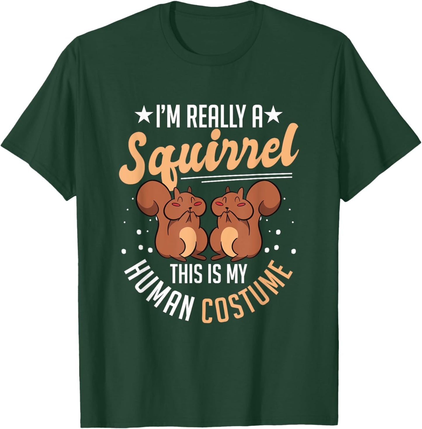 Chipmunk I'm Really A Squirrel This Is My Human Costume T-Shirt - T-Shirt | Forest