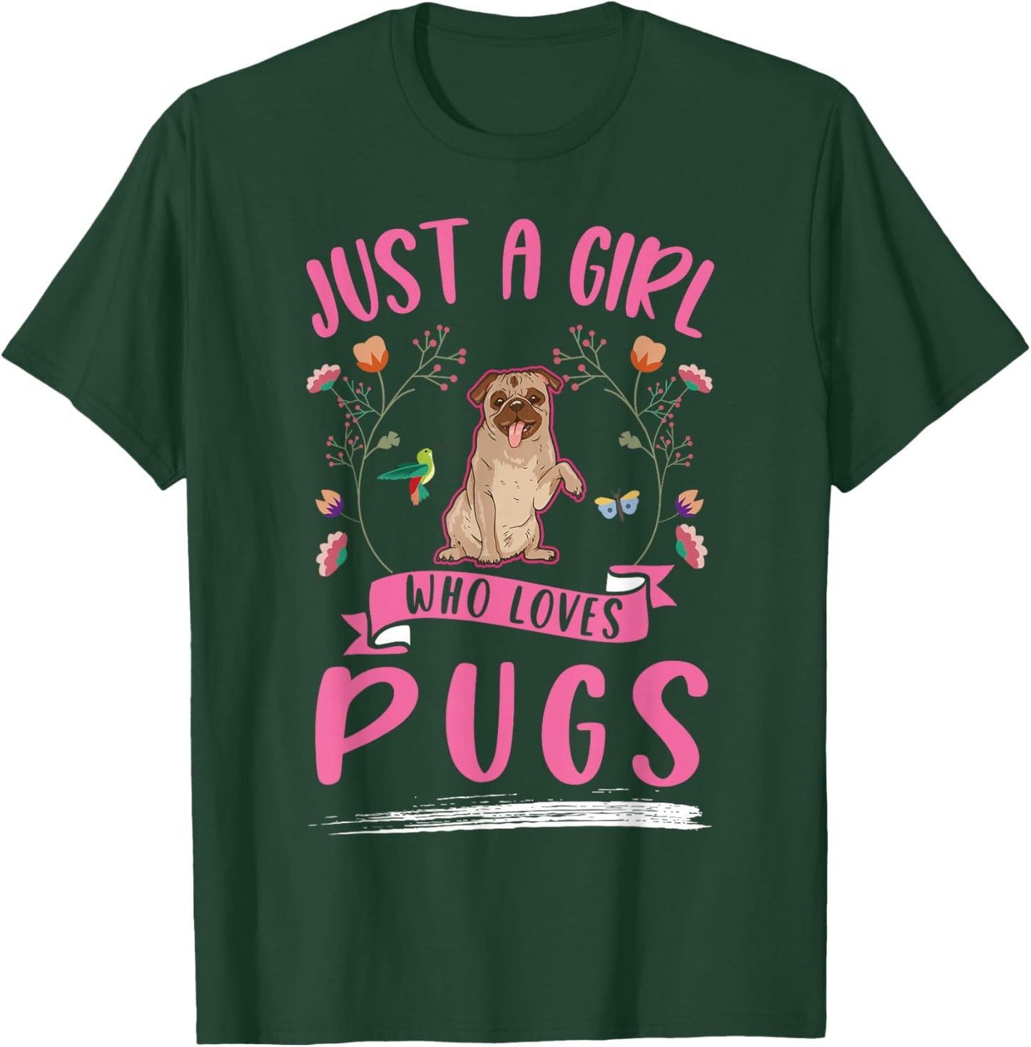 Just a girl who loves Pugs T-Shirt - T-Shirt | Forest