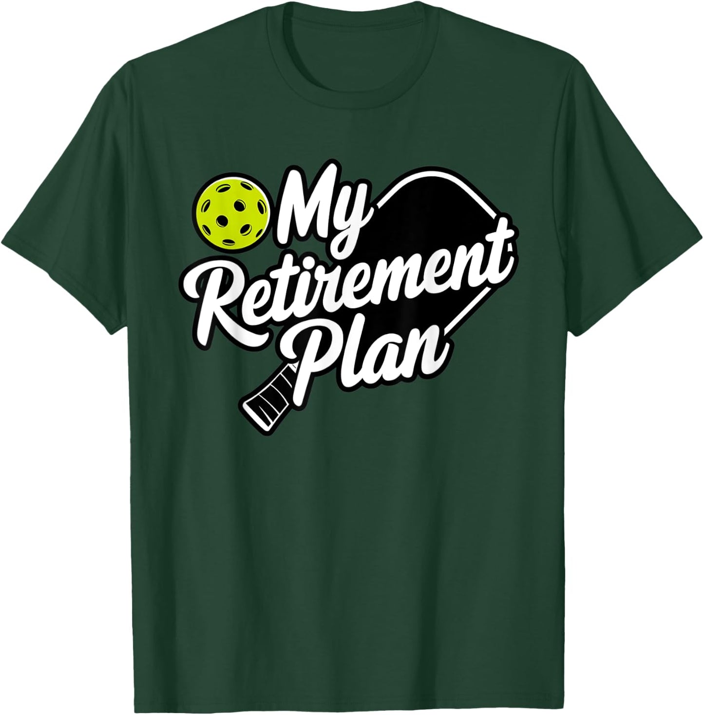 My Retirement Plan Pickleball T-Shirt - T-Shirt | Forest