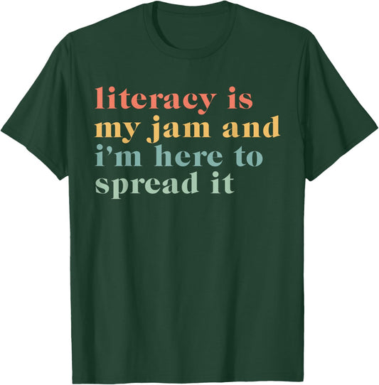 Funny Literacy Is My Jam And I'm Here To Spread It T-Shirt - T-Shirt | Forest