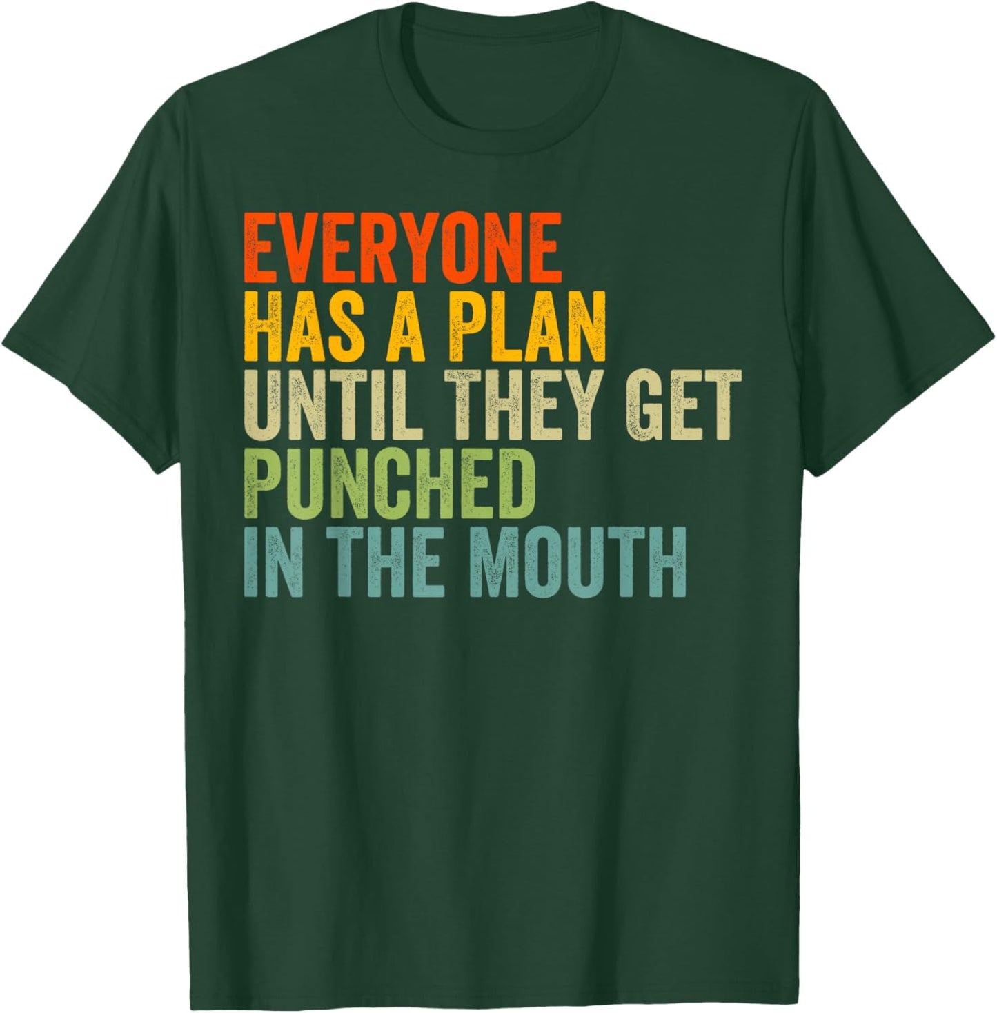 Everyone Has a Plan Until They Get Punched in the Mouth T-Shirt - T-Shirt | Forest