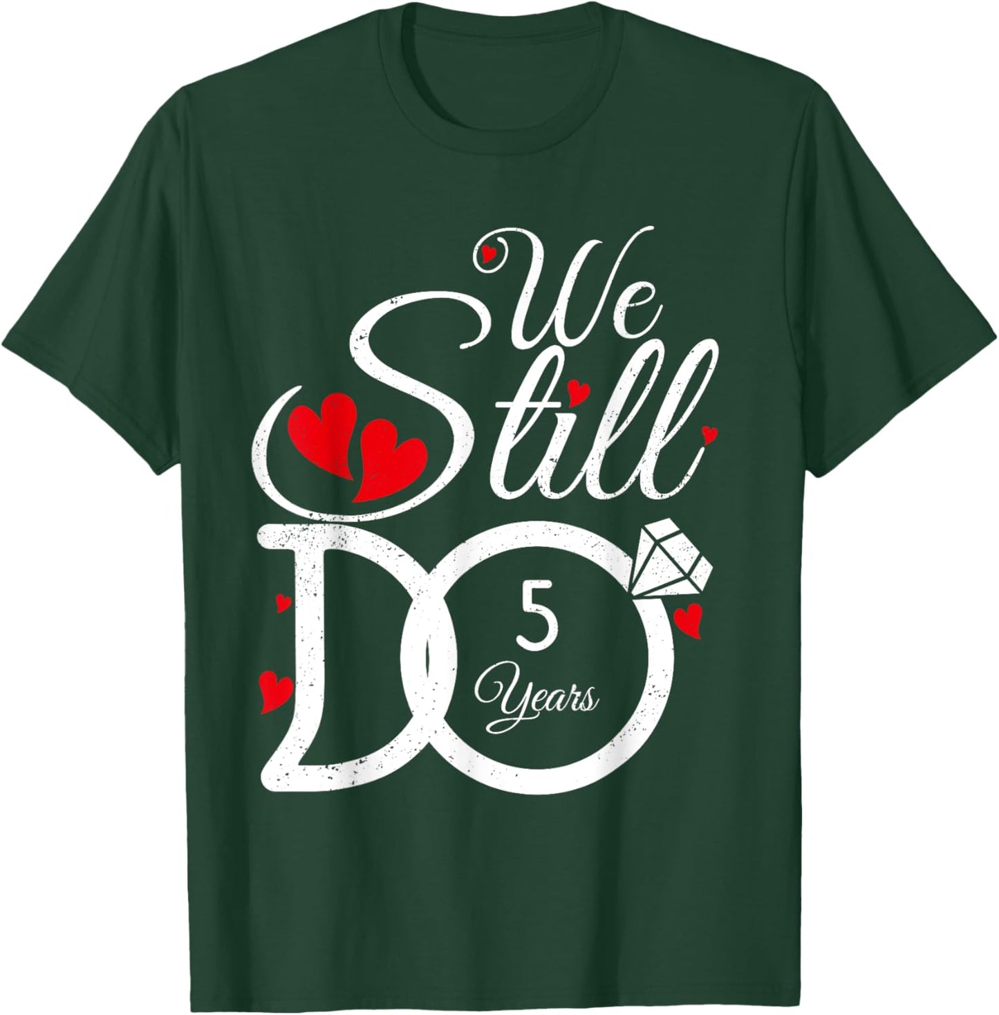 We Still Do 5 Years Couple Year Idea 5th Wedding Anniversary T-Shirt - T-Shirt | Forest