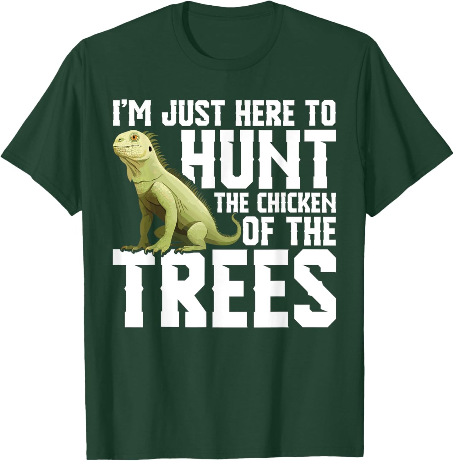 Lizard Hunting Equipment Chicken of the Trees Iguana Hunter T-Shirt - T-Shirt | Forest