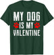 My Dog Is My Valentine For Boys Kids Dog Lovers T-Shirt - T-Shirt | Forest