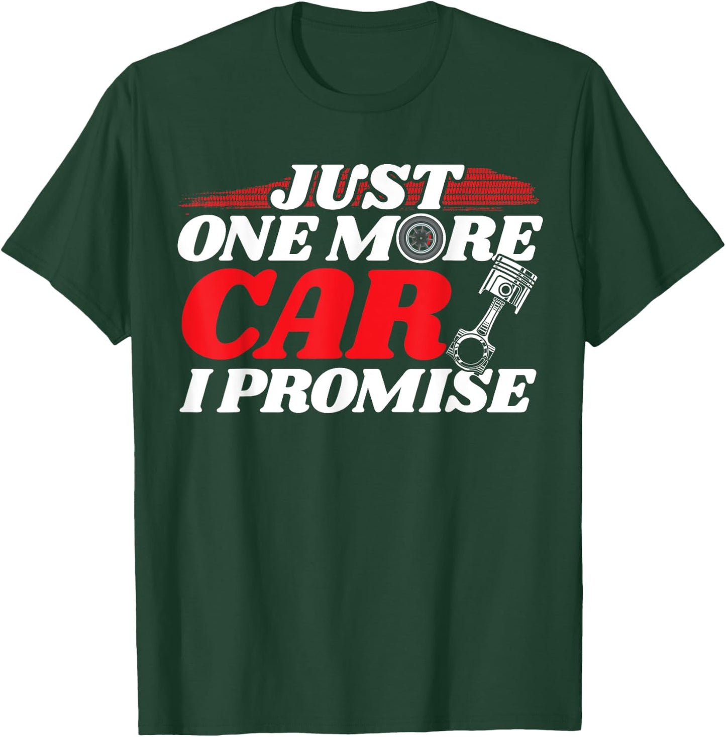 Just One More Car I Promise - Auto Mechanic I Grease Monkey T-Shirt - T-Shirt | Forest