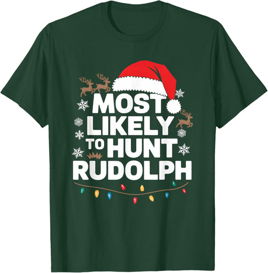 Most Likely To hunt Rudolph Matching Funny Christmas Santa T-Shirt - T-Shirt | Forest