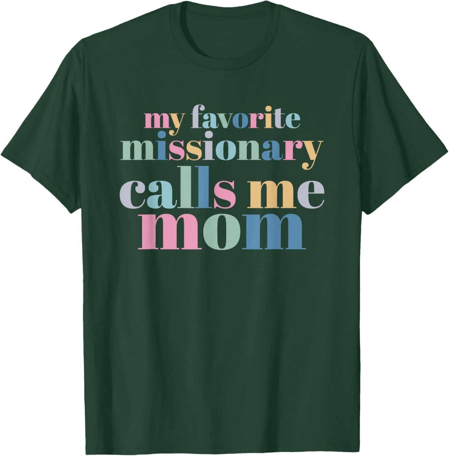 My Favorite Missionary Calls Me Mom T-Shirt - T-Shirt | Forest