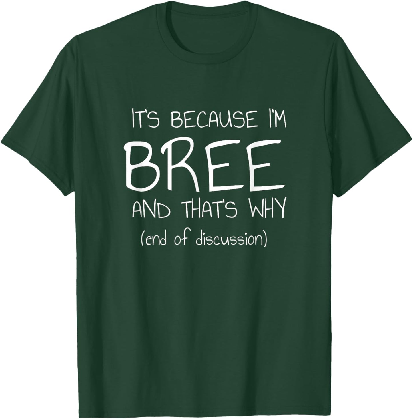 It's Because I'm Bree and That's Why Funny Name T-Shirt - T-Shirt | Forest