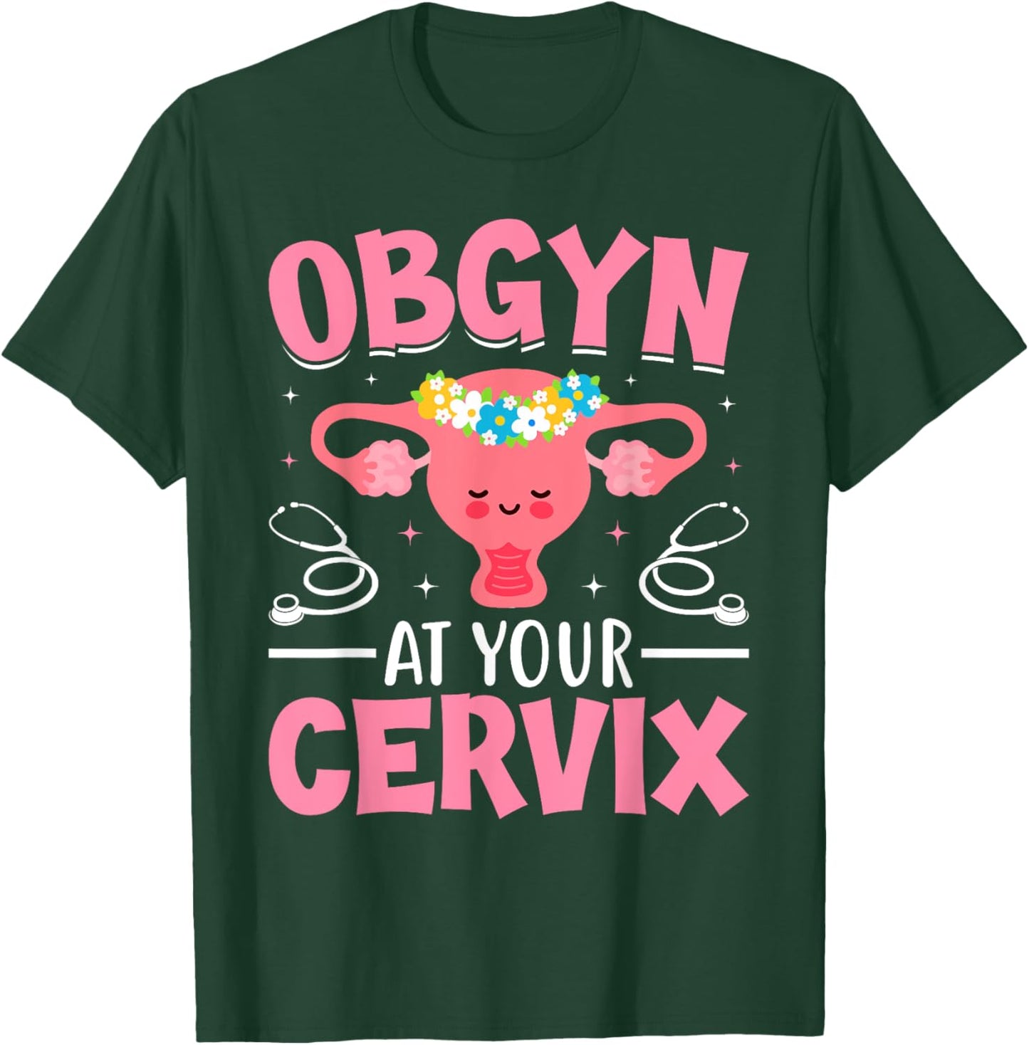 Funny Obstetrician and Gynecologist OBGYN At Your Cervix T-Shirt - T-Shirt | Forest