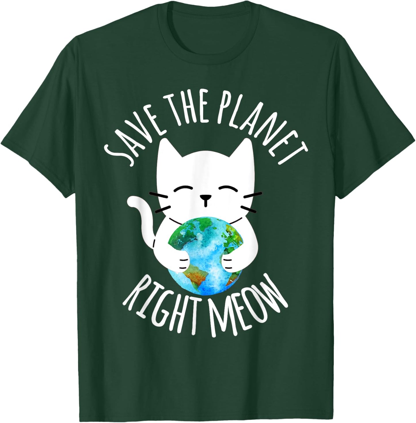 SAVE THE PLANET RIGHT MEOW Funny Cat Earth Day Women T-Shirt - T-Shirt | Forest