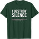 Oboe - I Destroy Silence, Funny Oboist Gift, Funny Oboe T-Shirt - T-Shirt | Forest