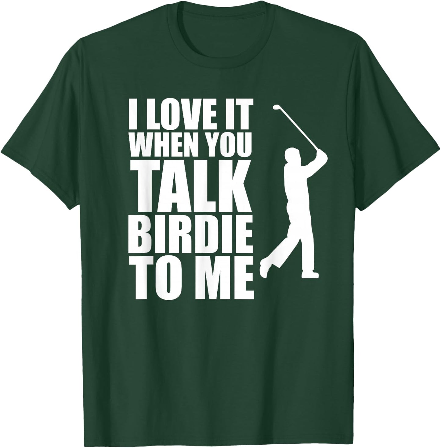 Talk Birdie To Me, Funny Golf T-Shirt - T-Shirt | Forest