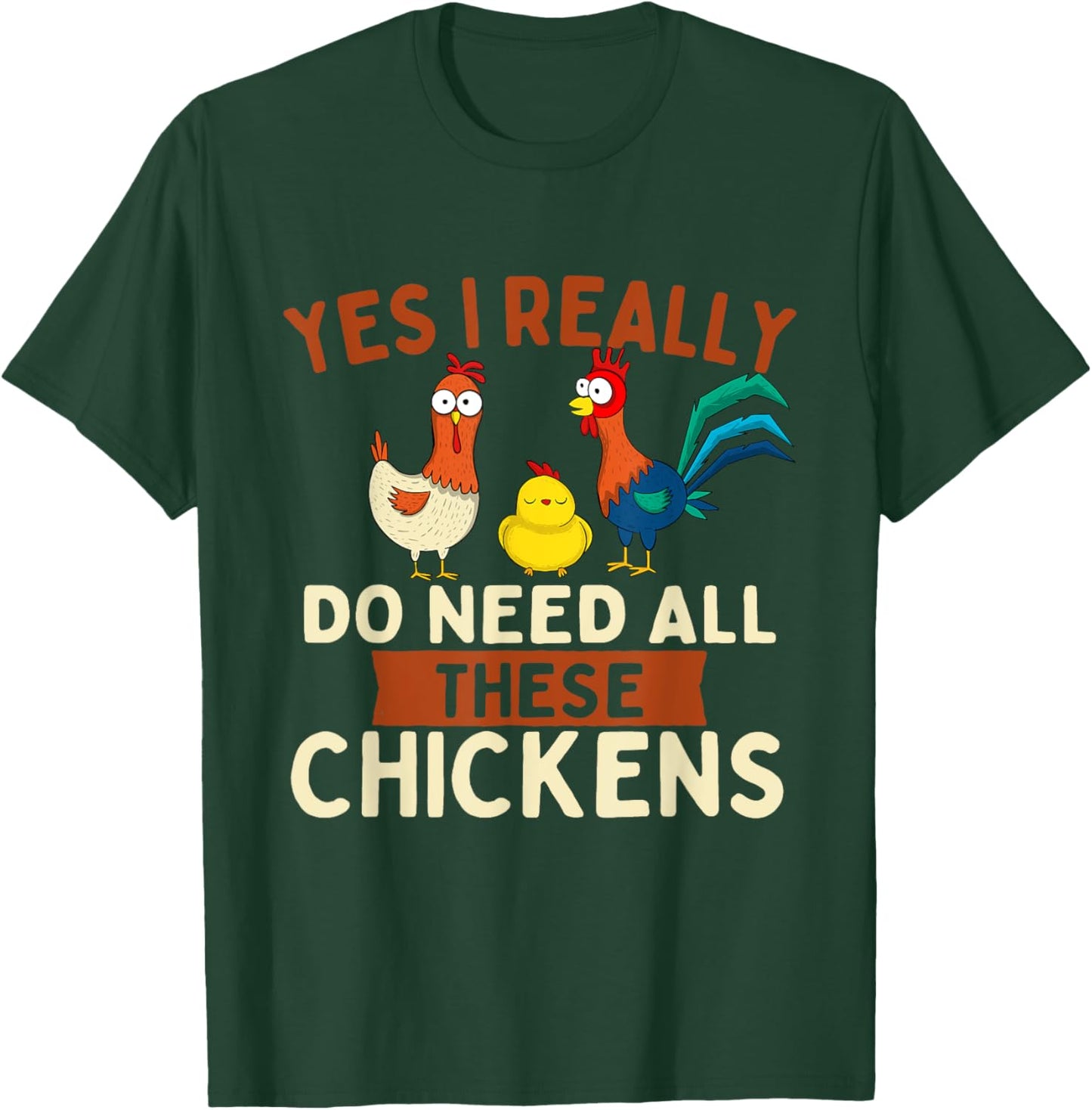 Yes I Really Do Need All These Chickens - Chicken Lover Farm T-Shirt - T-Shirt | Forest